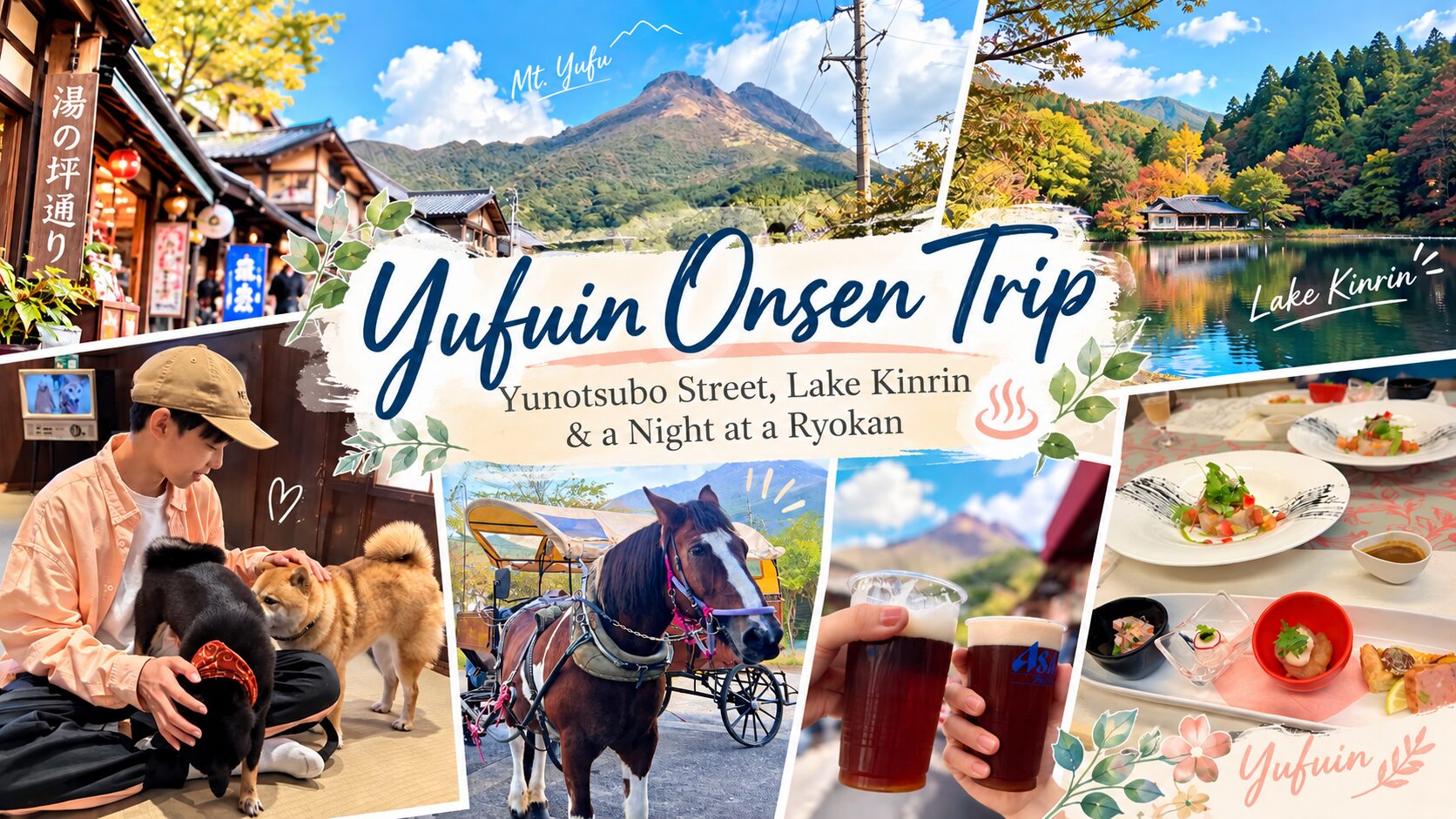 Yufuin Onsen Trip collage: Mt. Yufu, Yunotsubo Street, a mame shiba cafe, a horse-drawn carriage, Lake Kinrin and a ryokan dinner in Oita